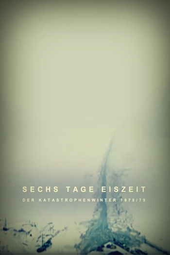 Sechs Tage Eiszeit - Der Katastrophenwinter 1978-79