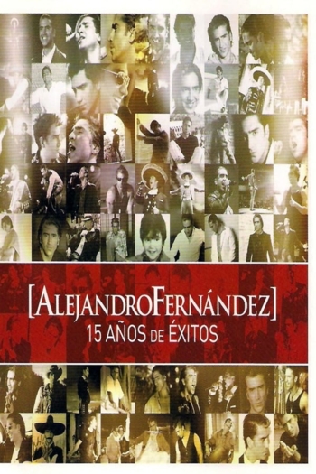 Alejandro Fernández: 15 Años De Exitos