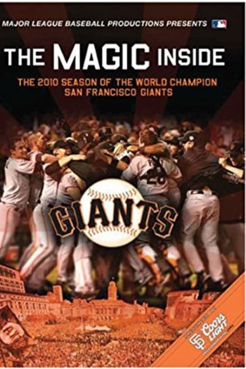 The Magic Inside: The 2010 Season of the World Champion San Francisco Giants