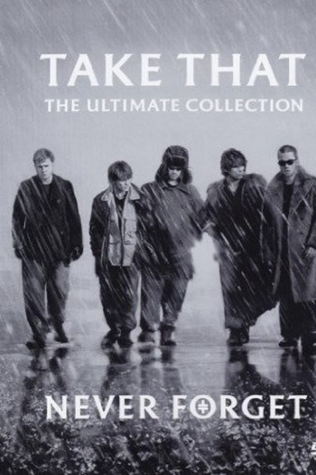 Take That - Never Forget - The Ultimate Collection