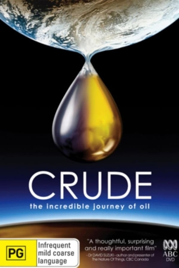 Crude: The Incredible Journey of Oil