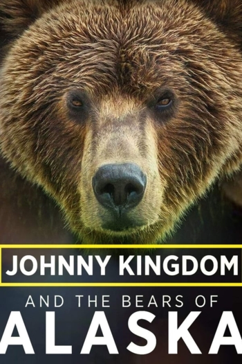 Johnny Kingdom and the Bears of Alaska