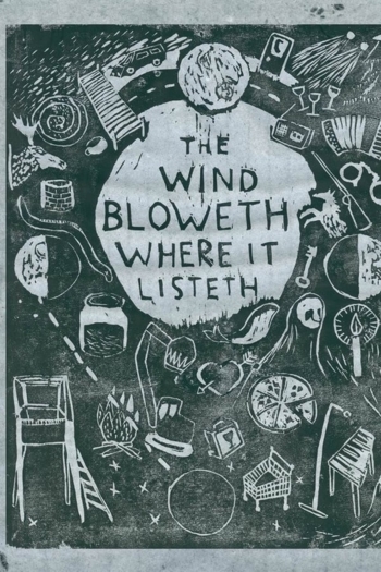 The Wind Bloweth Where It Listeth