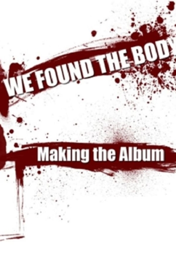 We Found the Body: Making the Album