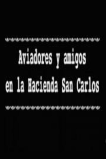 Aviadores y amigos en la Hacienda San Carlos