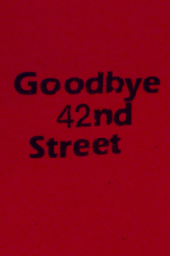 Goodbye 42nd Street